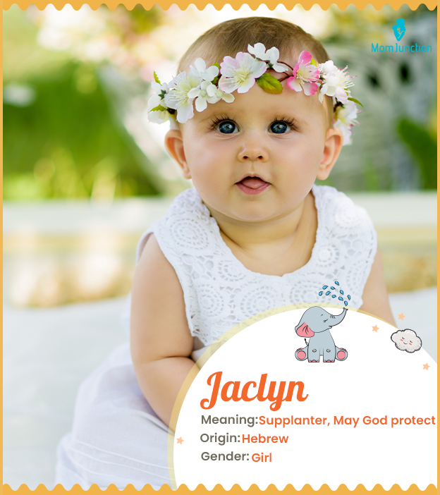 Jaclyn means supplanter or may God protect