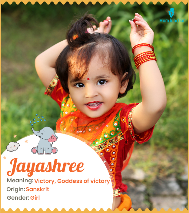 Jayashree, meaning the Goddess of victory