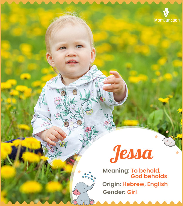 Jessa, meaning to behold or God beholds