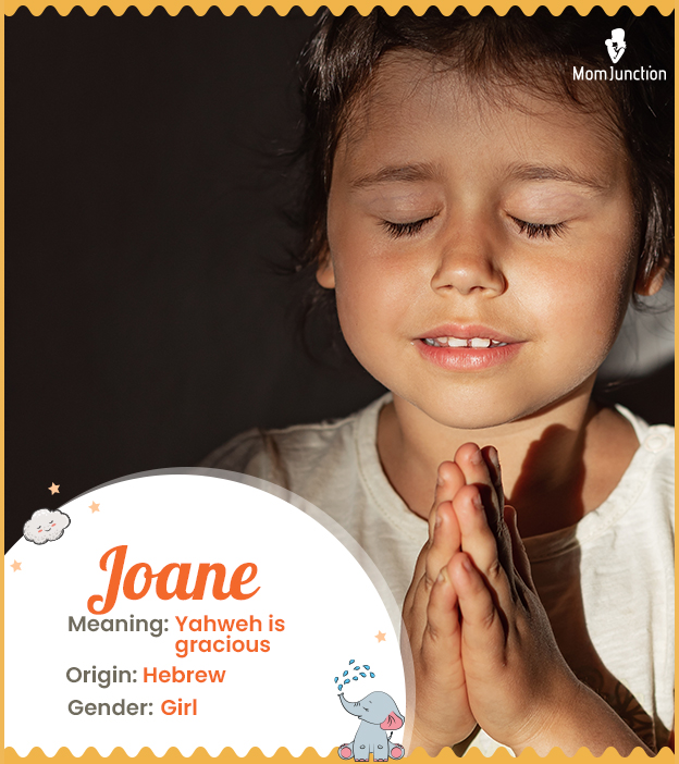 Joane means Yahweh is gracious