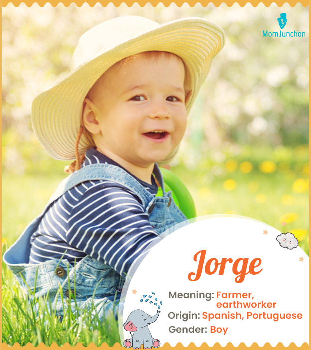 Jorge means farmer or earthworker