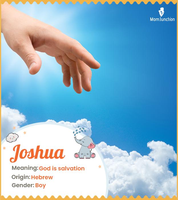 Joshua Name, Meaning, Origin, History, And Popularity
