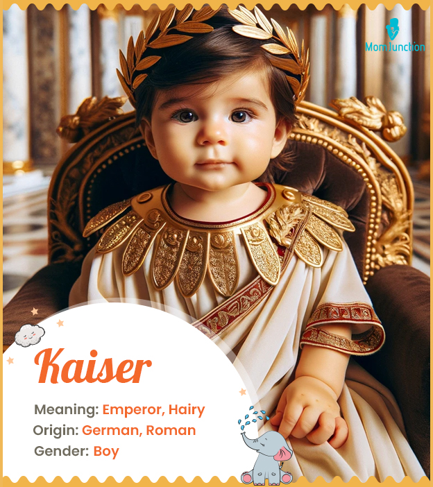 Kaiser means Emperor or hairy