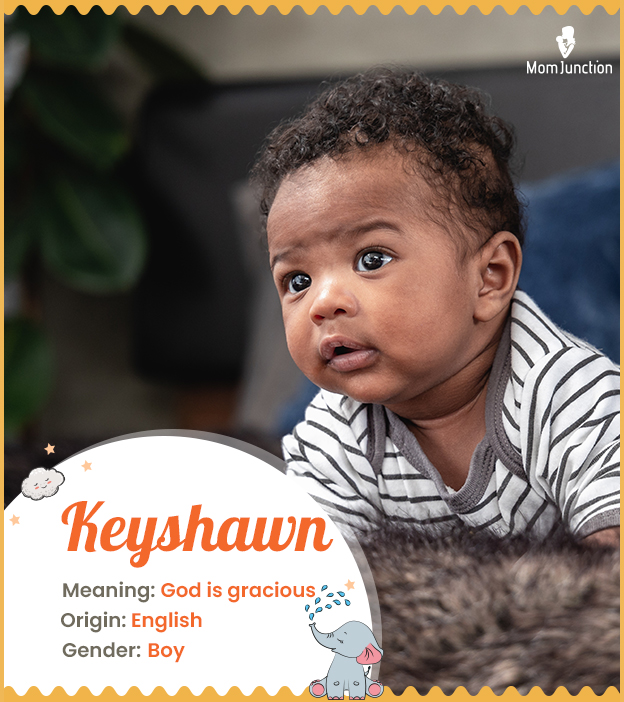 Keyshawn, meaning God is gracious