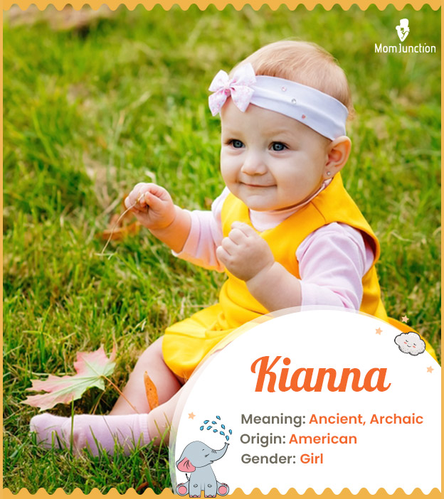 Kianna means ancient, archaic and enduring