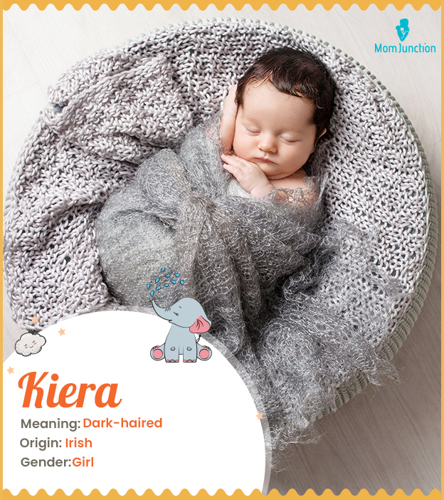 Kiera, meaning dark-haired