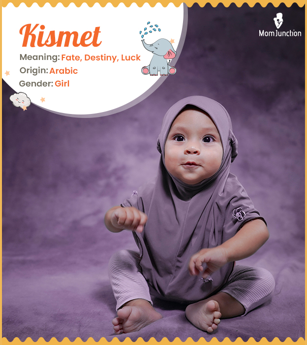 Kismet is an Arabic name meaning fate
