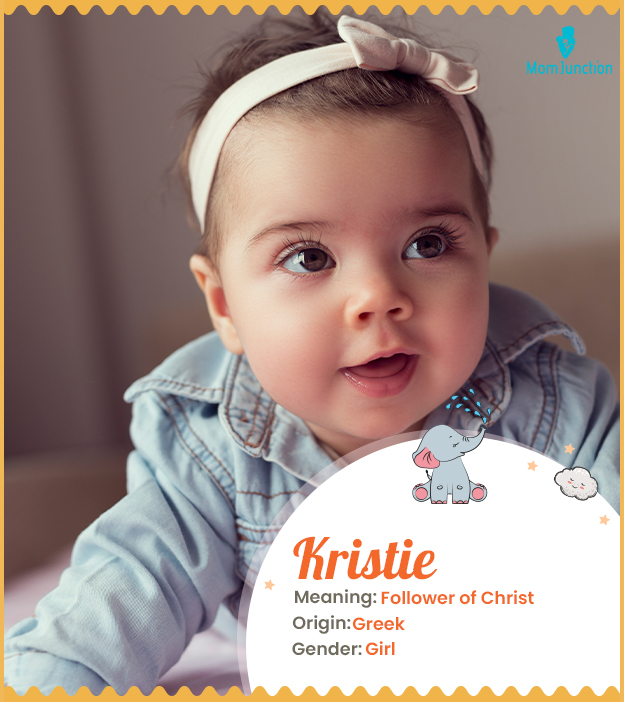 Kristie, meaning a follower of Christ