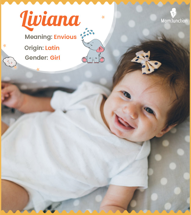 Liviana, meaning envious