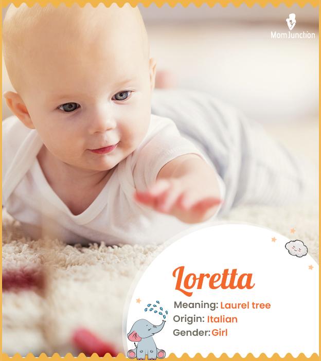 "Loretta, means laur