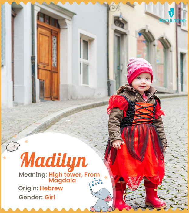 Madilyn means high tower or from Magdala