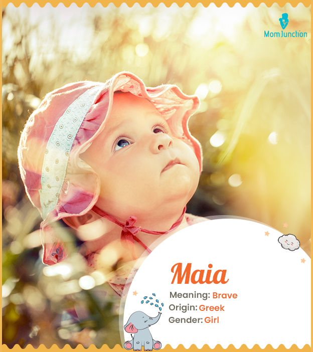 Maia signifies bravery and motherhood