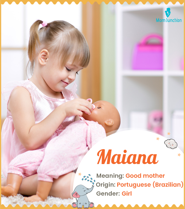 Maiana, meaning good mother, foster mother, or dame.