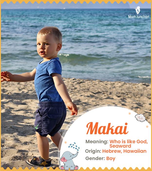 Makai means who is like God or seaward