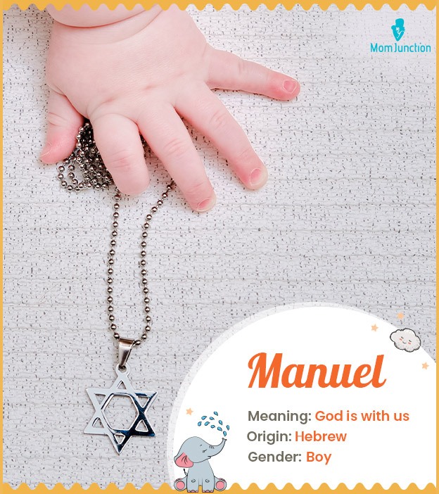 Manuel, means God is with us.