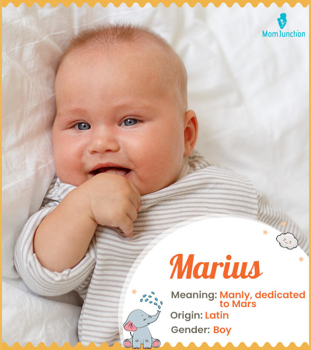 Marius means manly or dedicated to Mars