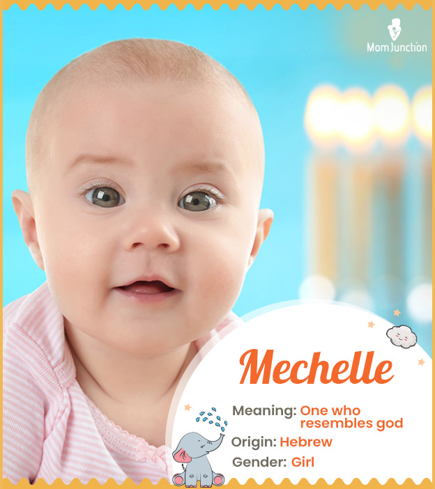 Mechelle means one who resembles god