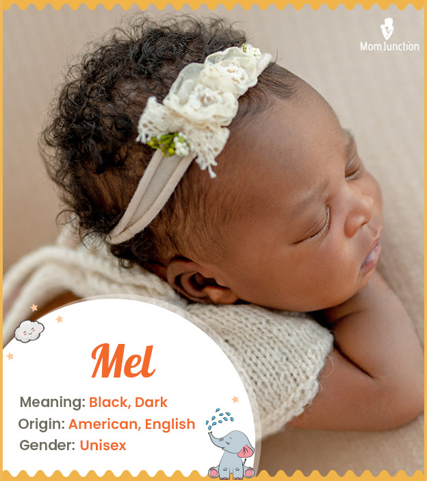 Mel, means smooth brow, black, honey, brave, or strength.