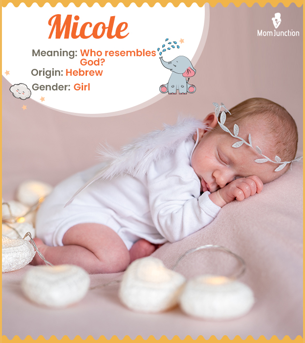 Micole, one who resembles God.