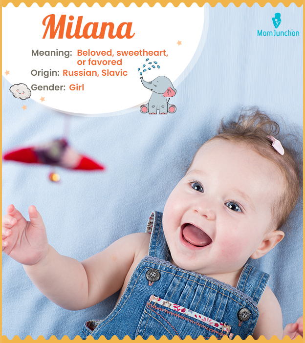 Milana, means sweetheart, favored, or beloved.