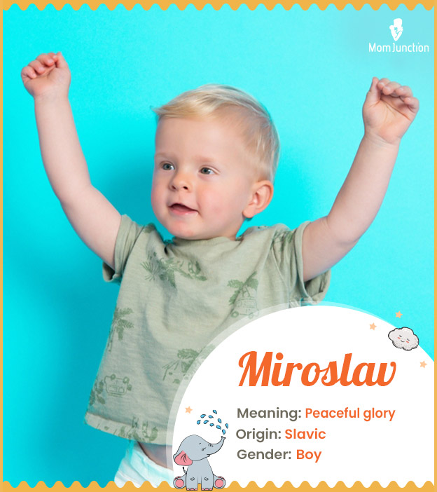 Miroslav meaning Peaceful glory