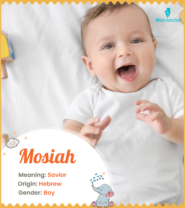 Mosiah, a religious name for boys.