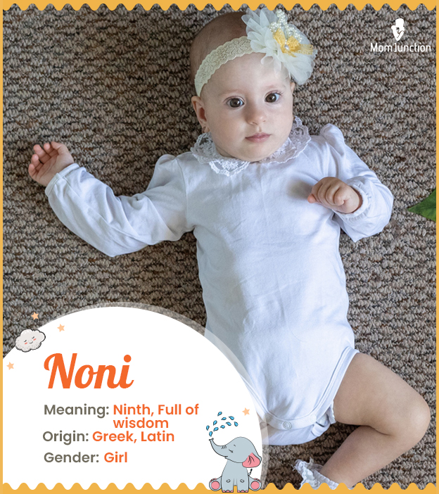 Noni, meaning ninth or full of wisdom.