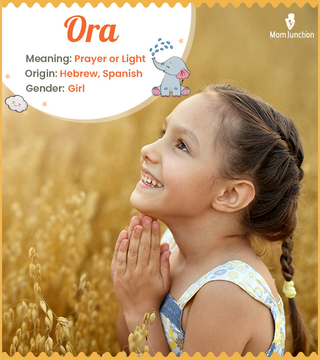 Ora, means a prayer or light.