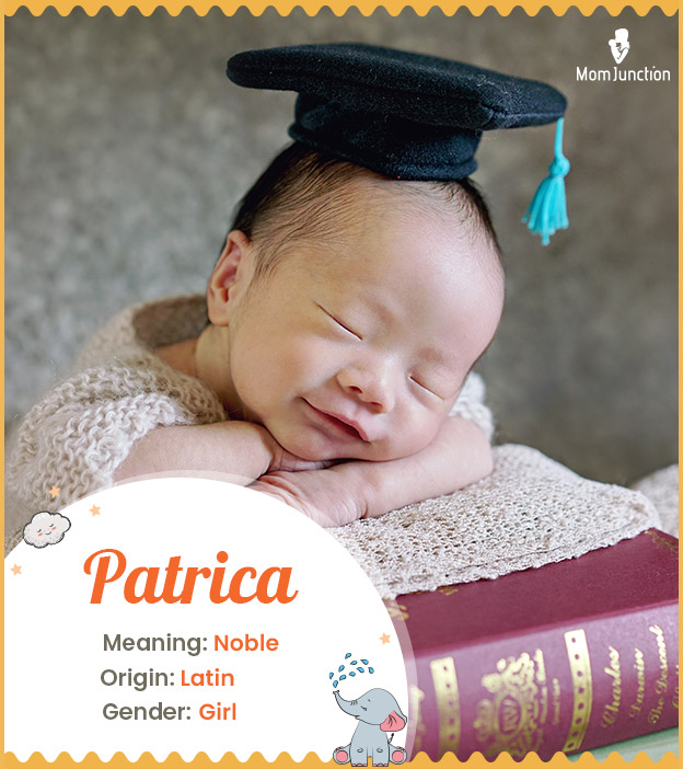 Patrica, unique name meaning noble