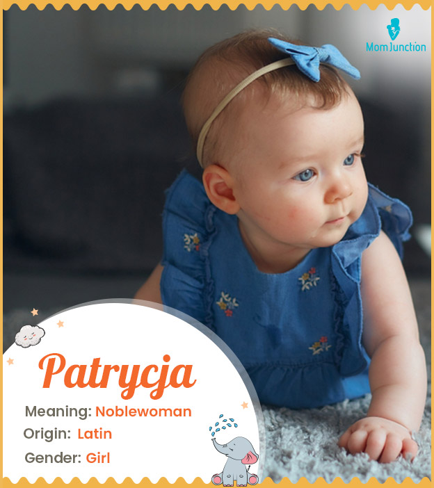 Patrycja means a noblewoman