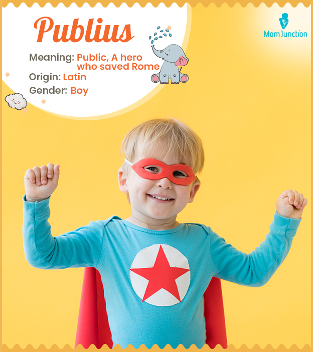 Publius, meaning public or a hero who saved Rome