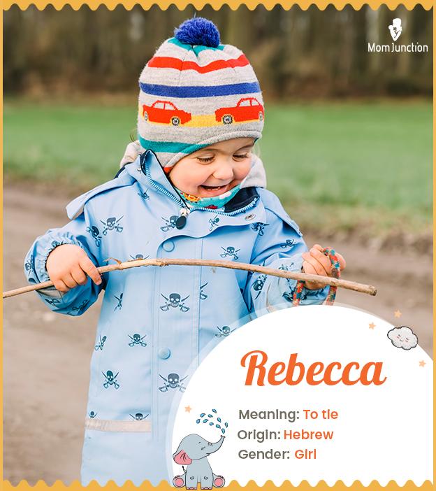 Rebecca, the one who ties or binds