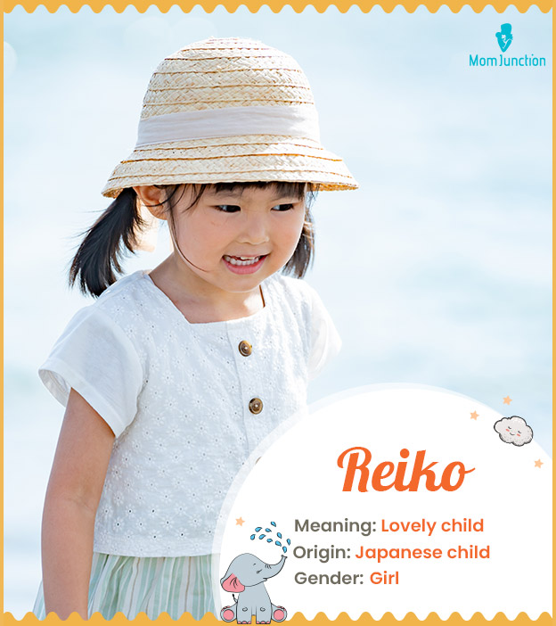 Reiko, one who is beautiful.
