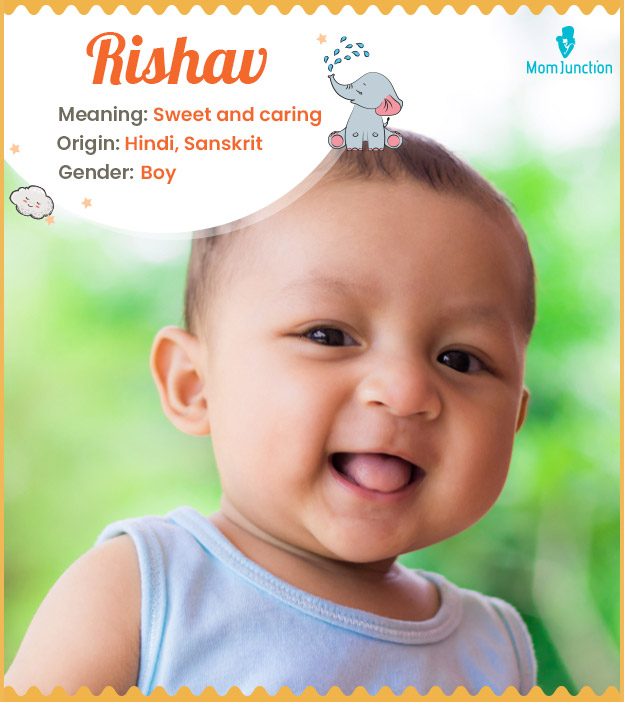 Rishav, meaning Sweet and caring