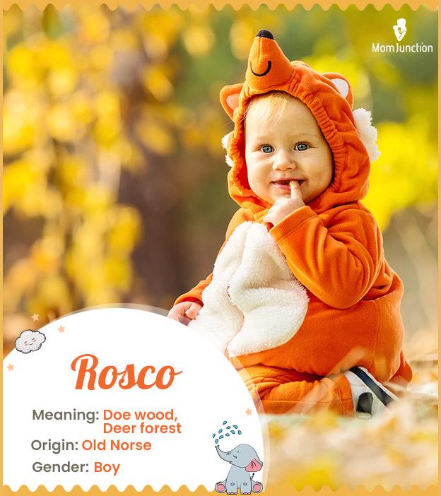 Rosco means doe wood
