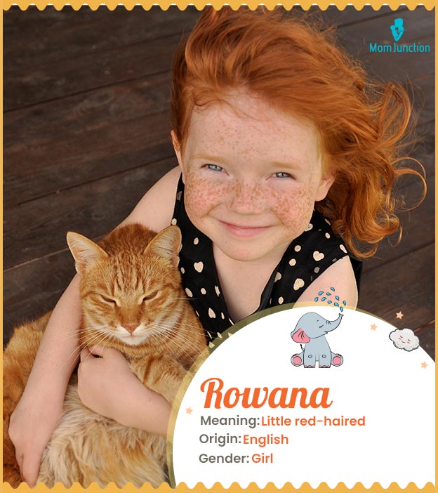 Rowana, means little red-haired.
