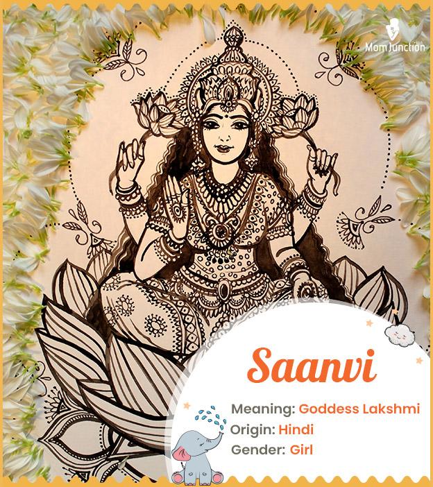 Saanvi, meaning Goddess Lakshmi