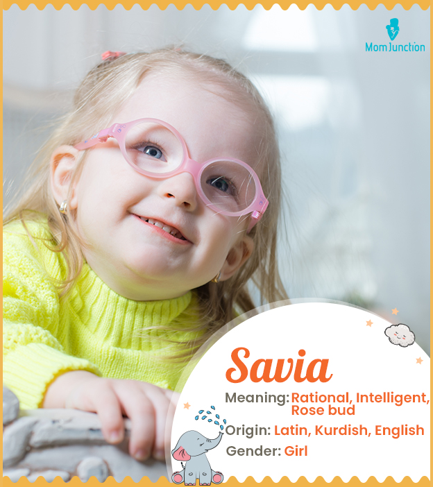 Savia means rational, intelligent, or rose bud