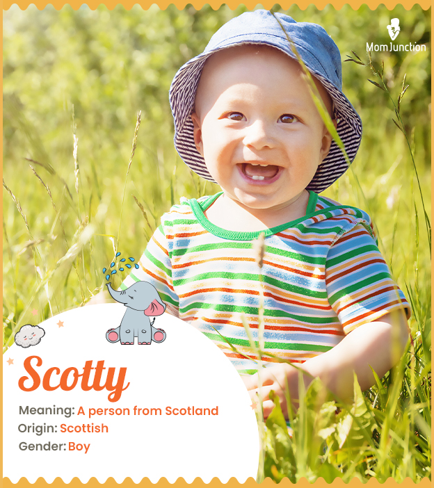 Scotty, meaning a person from Scotland