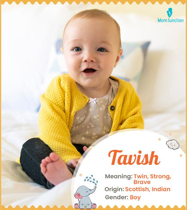 Tavish means twin an