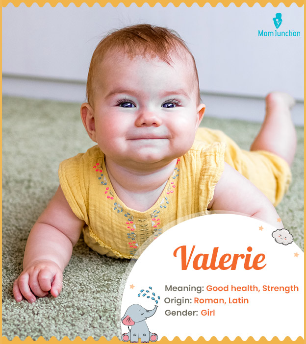 Valerie, meaning good health and strength