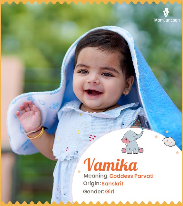 Vamika is one of the names of Goddess Parvati