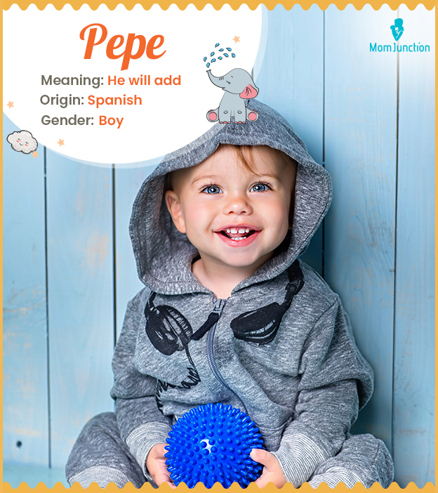 Pepe, a Spanish name for your boy