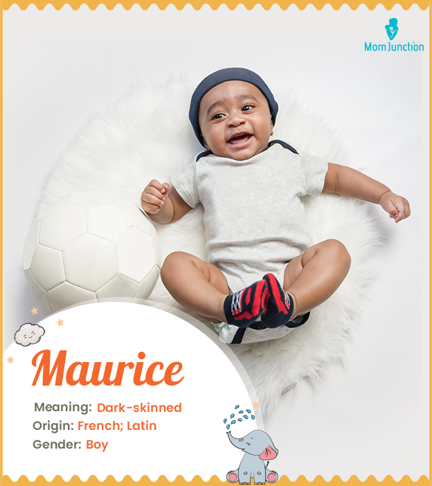 Maurice, meaning dark or swarthy