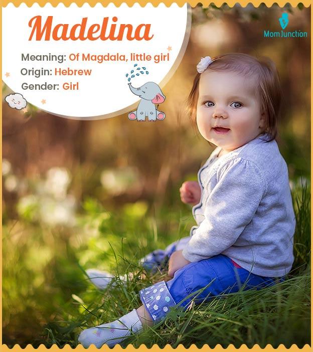 Madelina means lady of Magdala