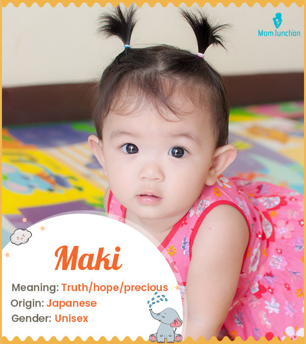 Maki means Truth, hope and precious