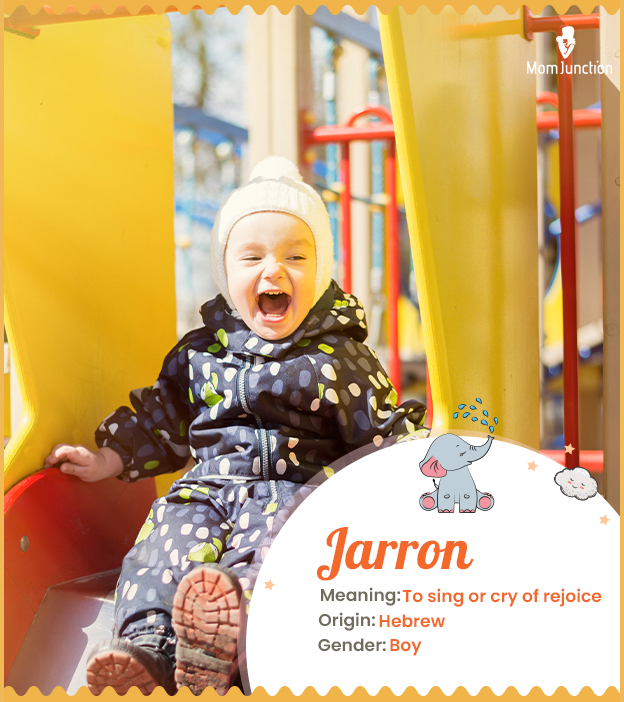 Jarron, a joyous Hebrew name