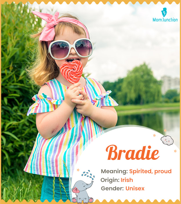 Bradie, meaning spirited or proud