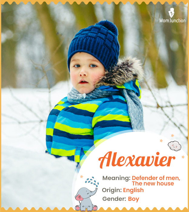 Alexavier, meaning the defender of men