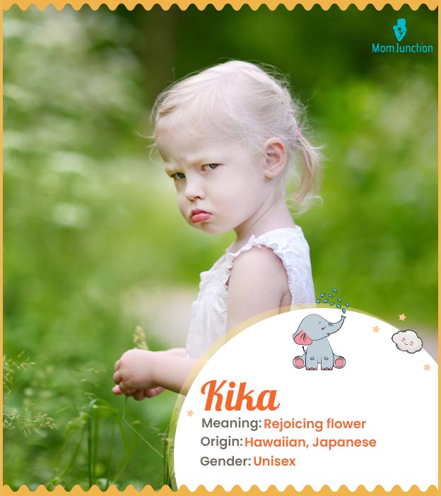 Kika means rejoicing flower